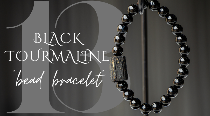 Day 13 | Black Tourmaline Bracelet
