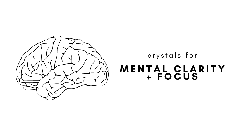 Crystals for Mental Clarity + Focus