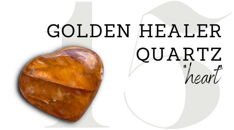 DAY 15 | Golden Healer Quartz Heart