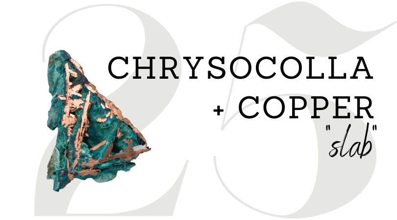 DAY 25 | Chrysocolla + Copper Slab