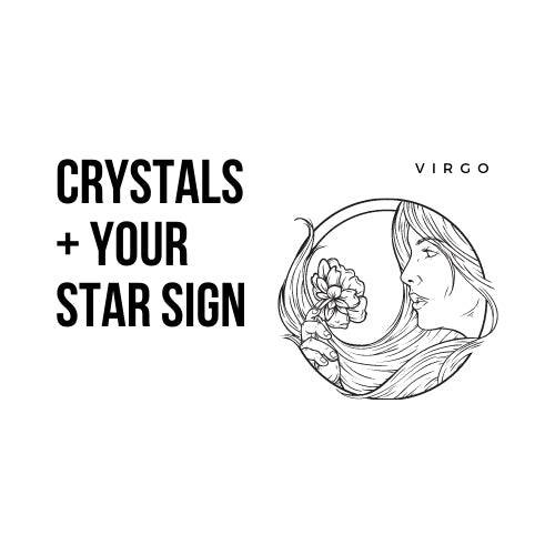 The Best Crystals for you based on your Astrological Sign | Virgo - Unearthed Crystals