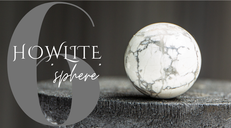 Day 6 | Howlite Sphere