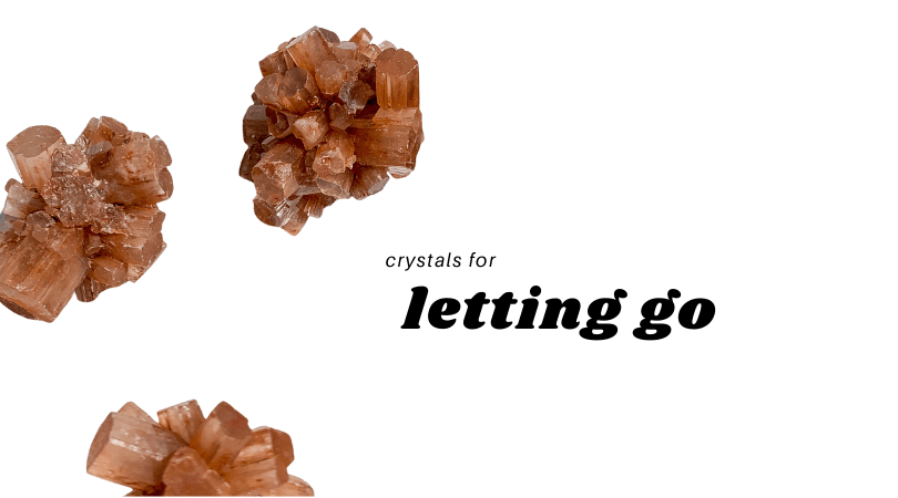 Crystals for Letting Go - Unearthed Crystals