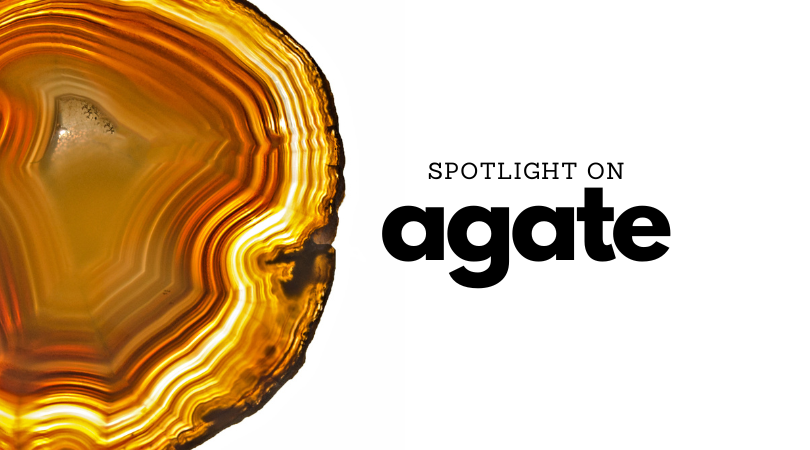 Spotlight on | Agate