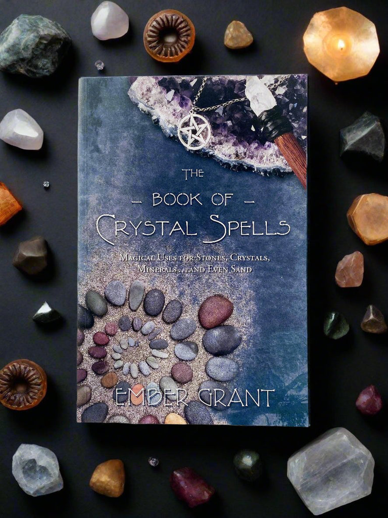 The Book of Crystal Spells by Ember Grant - Unearthed Crystals