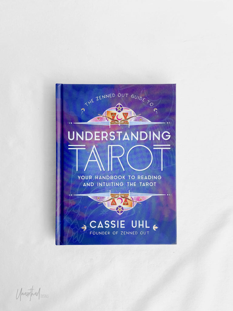 The Zenned Out Guide to Understanding Tarot - Unearthed Crystals