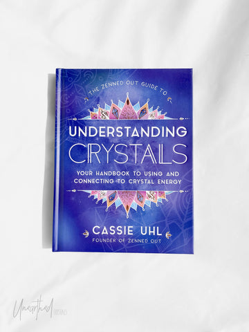 The Zenned Out Guide to Understanding Crystals - Unearthed Crystals