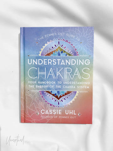 The Zenned Out Guide to Understanding Chakras - Unearthed Crystals