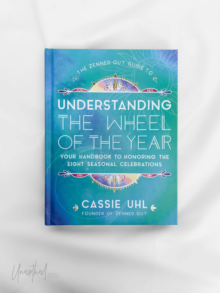 The Zenned out Guide to Understanding The Wheel of The Year - Unearthed Crystals